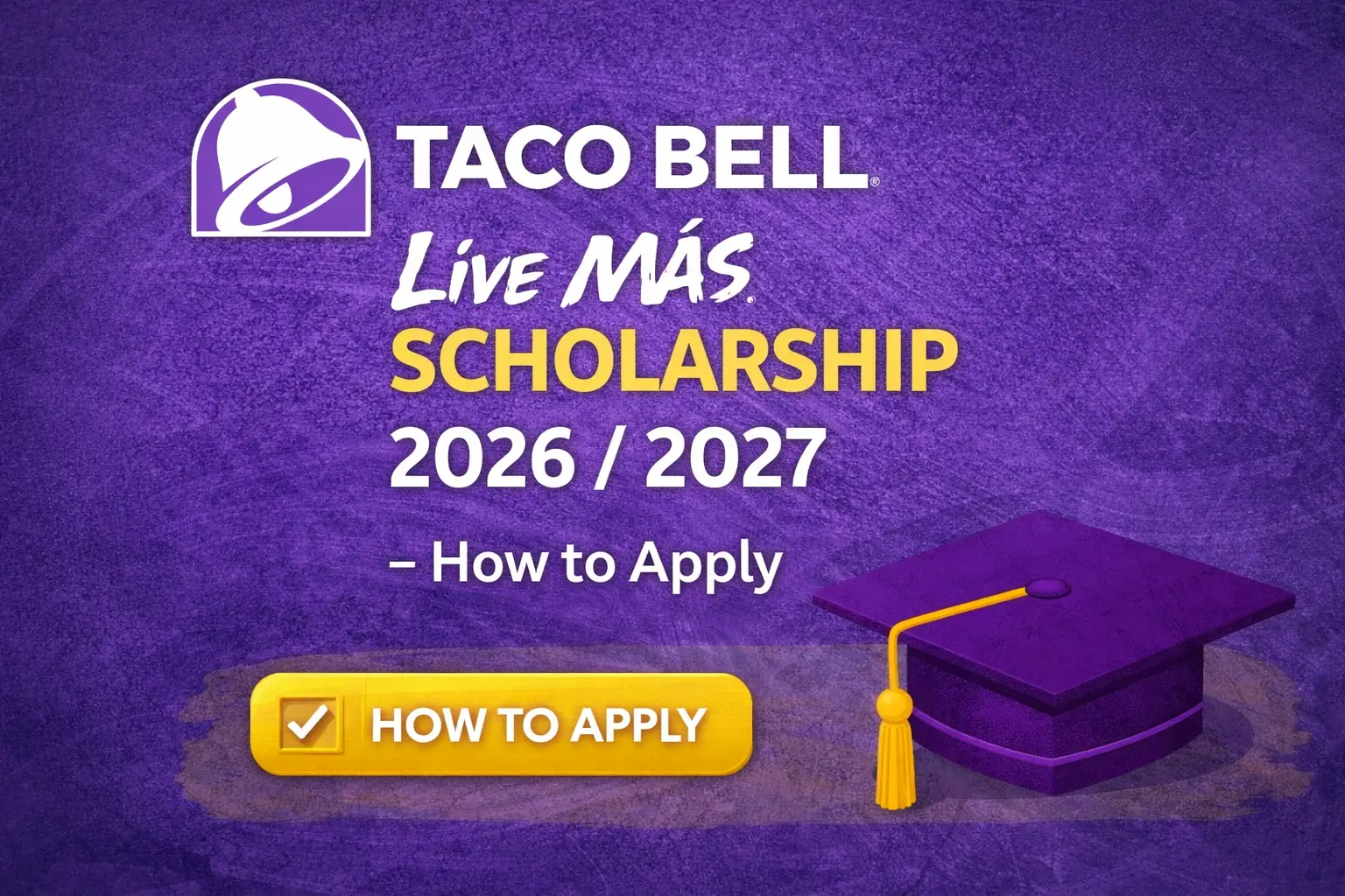 Taco Bell Live Más Scholarship 2026/2027 – How to Apply
