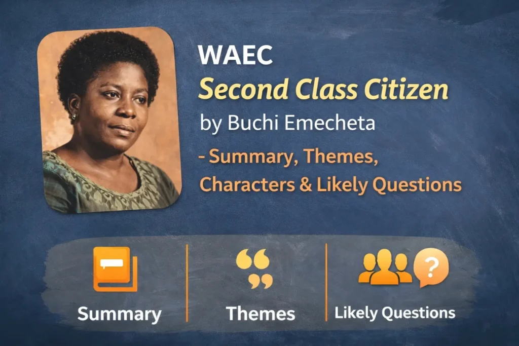 WAEC Second Class Citizen by Buchi Emecheta – Summary, Themes, Characters & Likely Questions