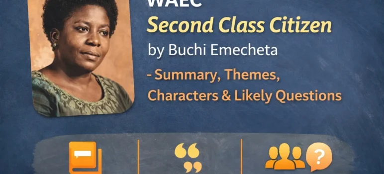 WAEC Second Class Citizen by Buchi Emecheta – Complete Guide for Literature Students
